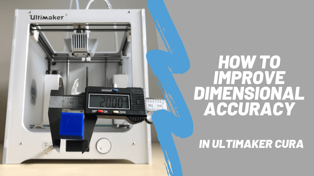 How to Improve Dimensional Accuracy on the Ultimaker 3