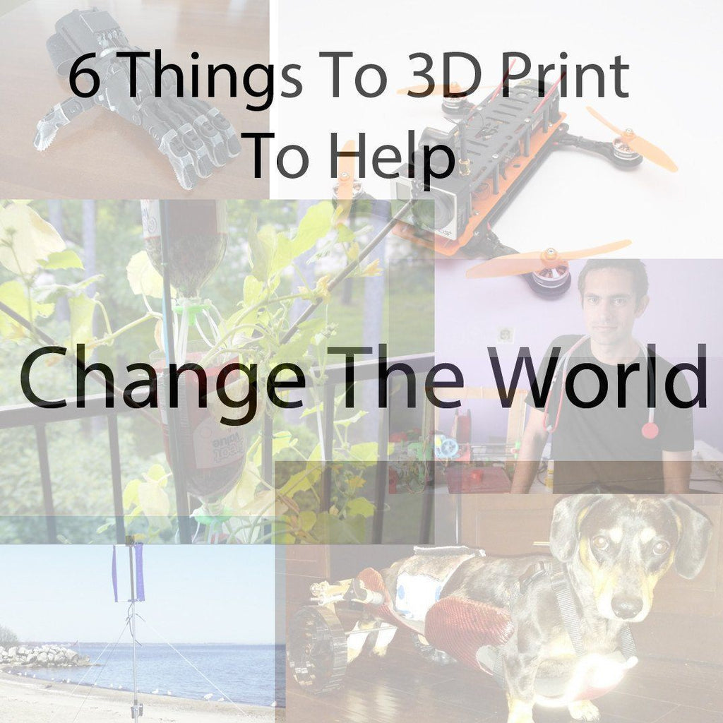 6 Things To 3D Print To Help Change The World