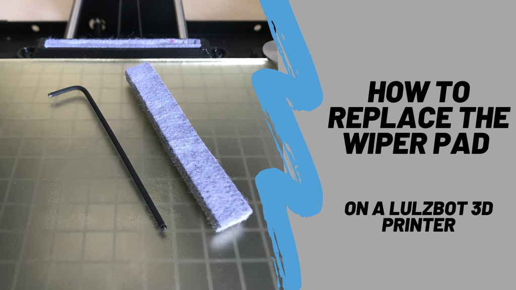 How to Replace a Wiper Pad on LulzBot 3D Printers